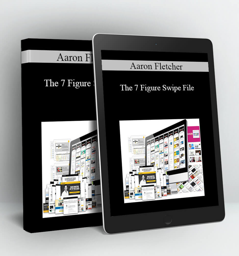 The 7 Figure Swipe File - Aaron Fletcher