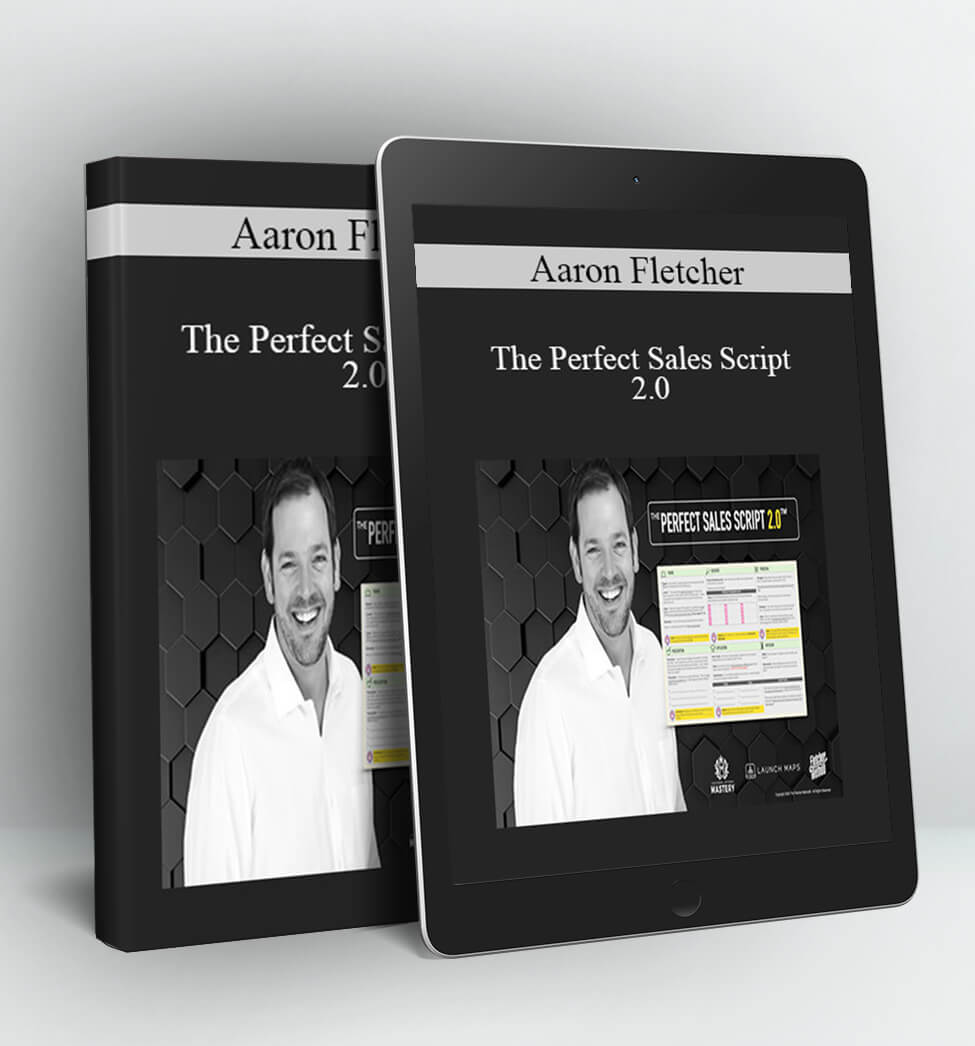 The Perfect Sales Script 2.0 - Aaron Fletcher