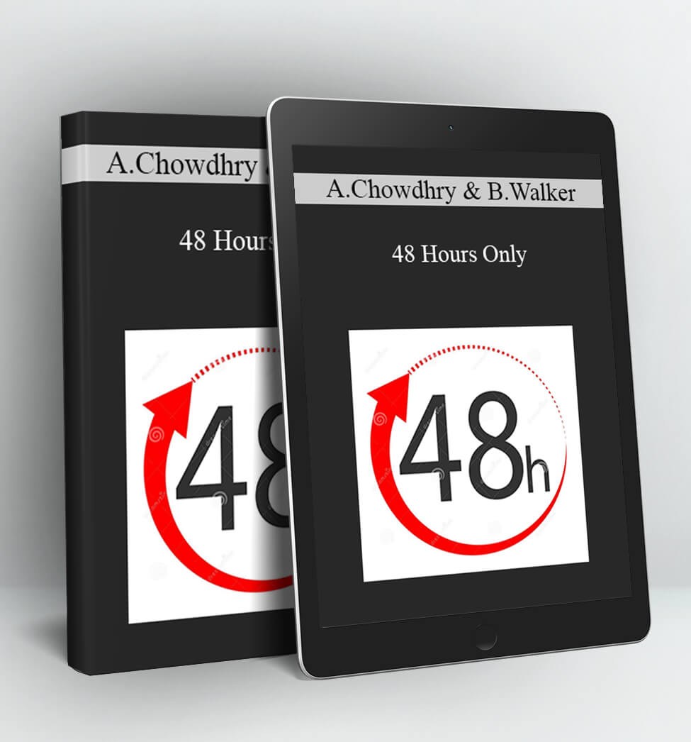 48 Hours Only - Adeel Chowdhry & Bobby Walker