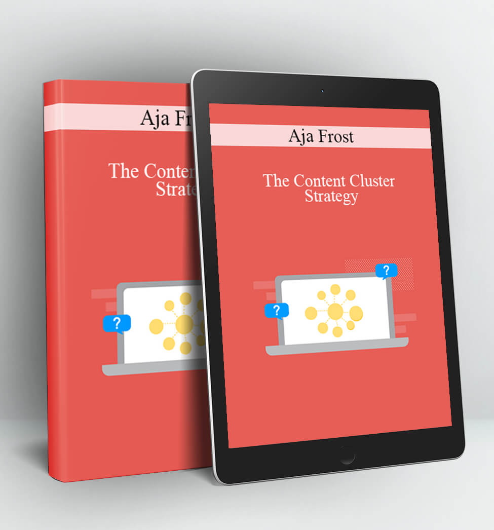 The Content Cluster Strategy - Aja Frost