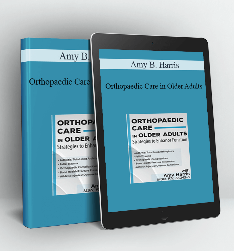 Orthopaedic Care in Older Adults - Amy B. Harris