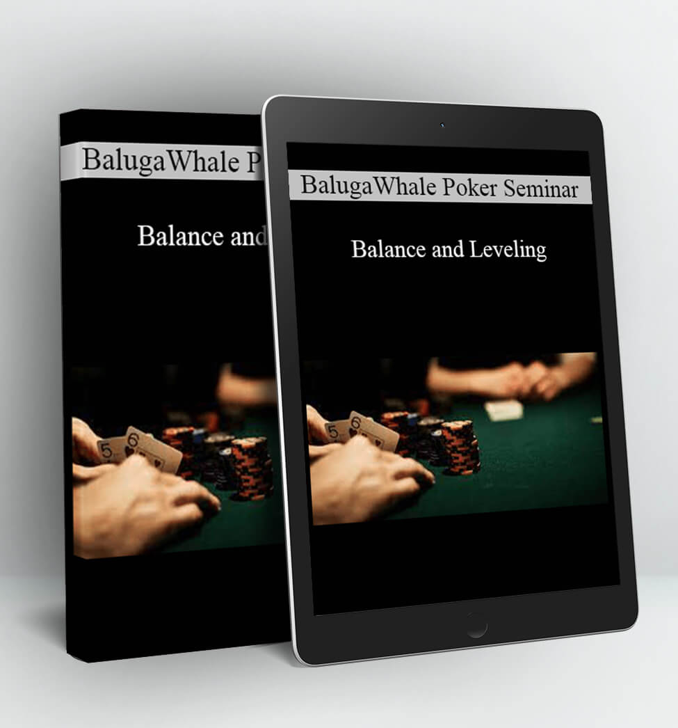 BalugaWhale Poker Seminar - Balance and Leveling