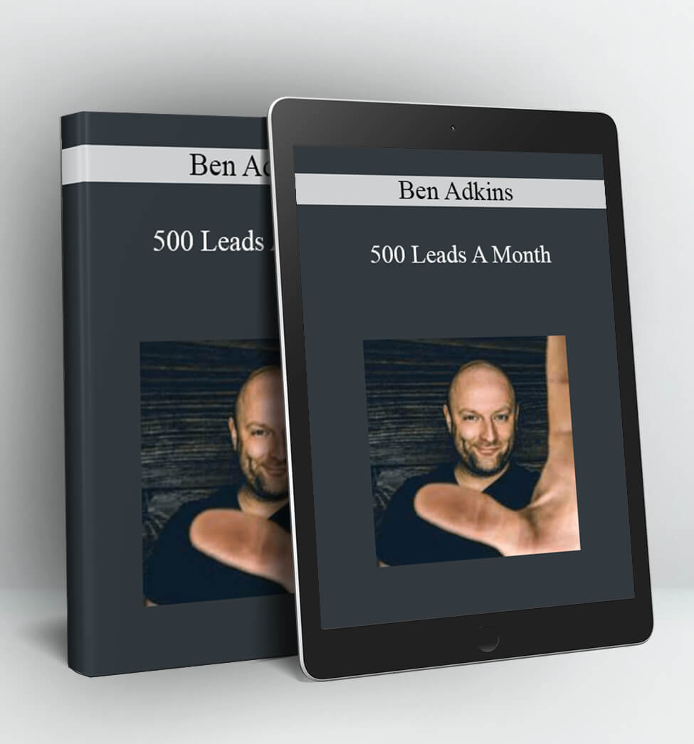 500 Leads A Month - Ben Adkins