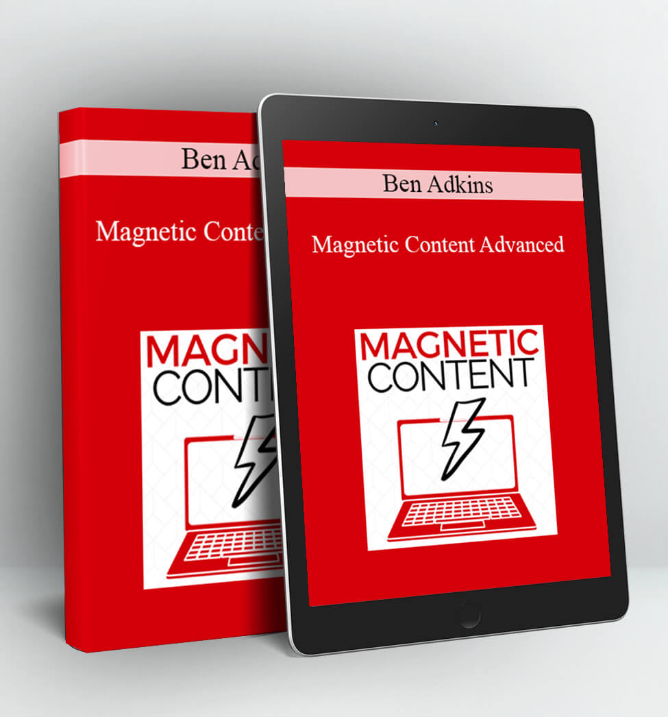 Magnetic Content Advanced - Ben Adkins