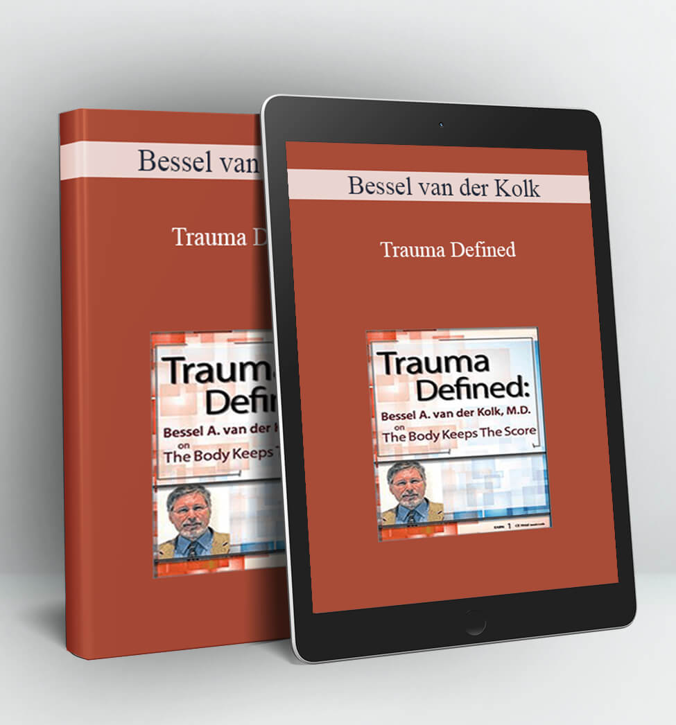 Trauma Defined - Bessel van der Kolk