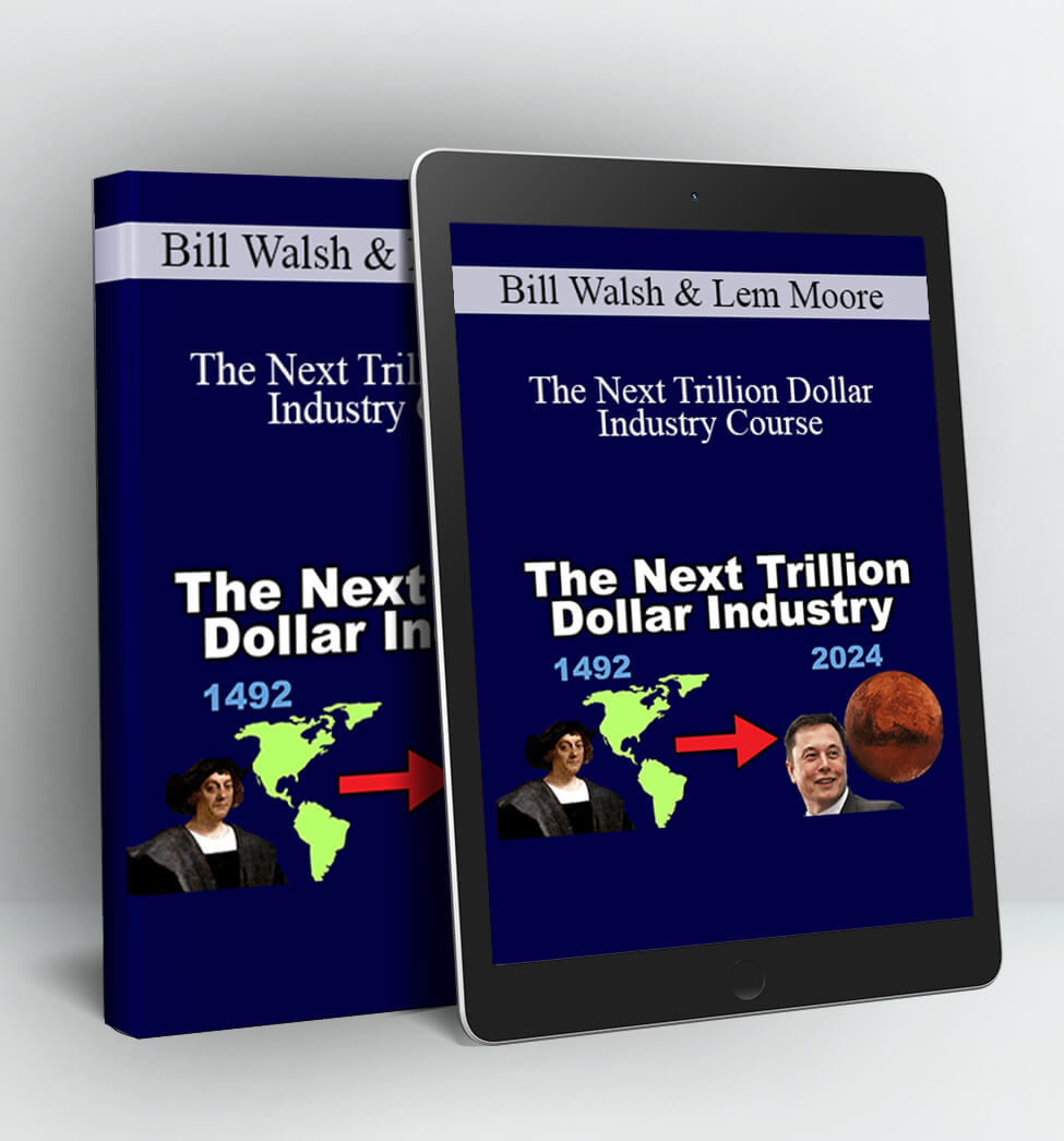 The Next Trillion Dollar Industry Course - Bill Walsh and Lem Moore