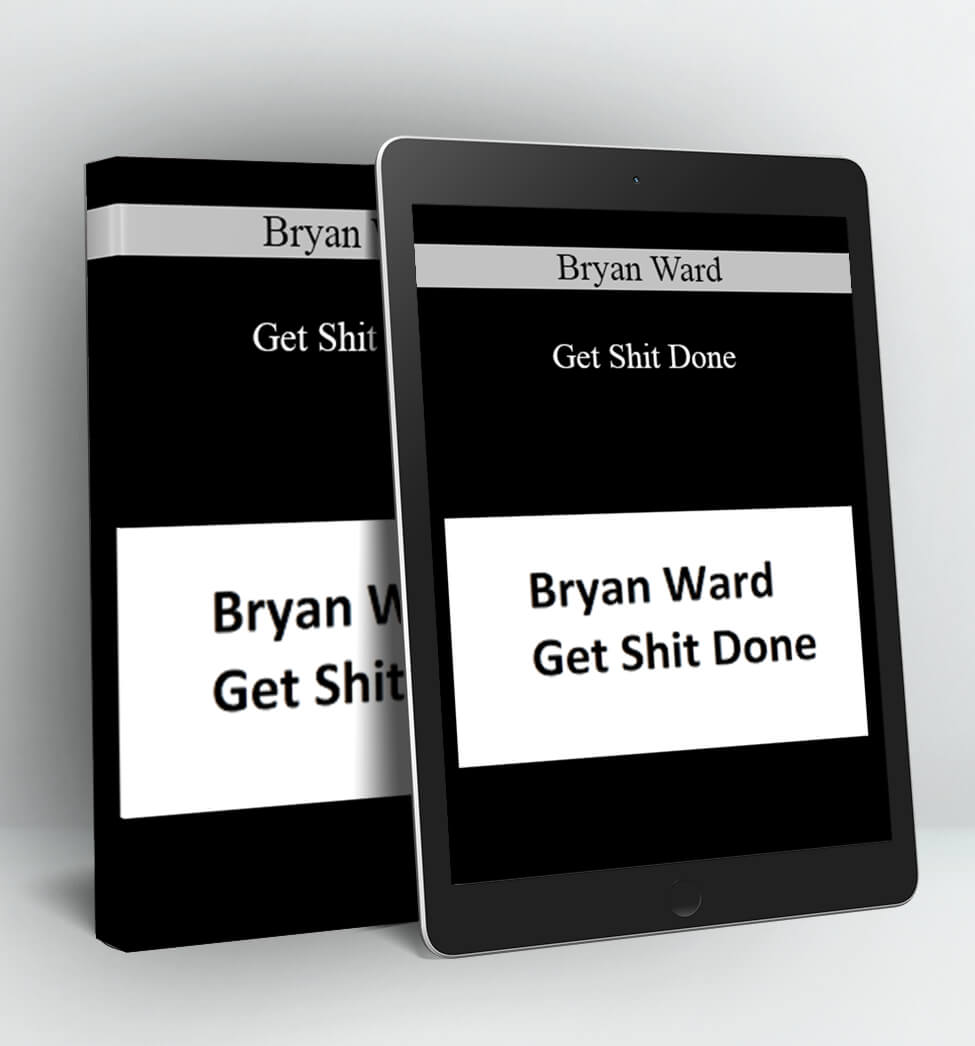 Get Shit Done - Bryan Ward