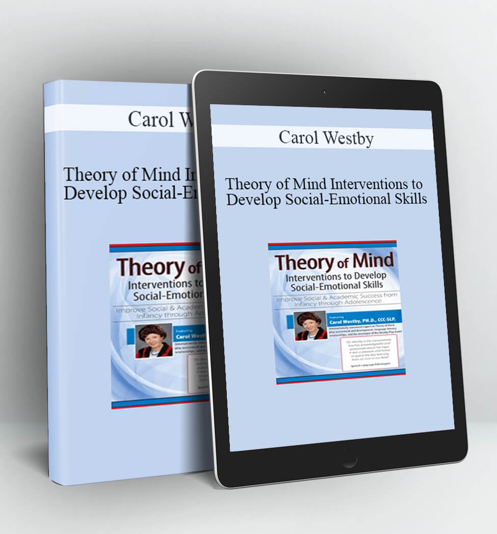 Theory of Mind Interventions to Develop Social-Emotional Skills - Carol Westby