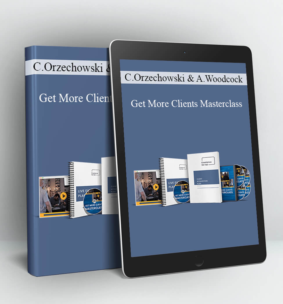 Get More Clients Masterclass - Chris Orzechowski & Abby Woodcock