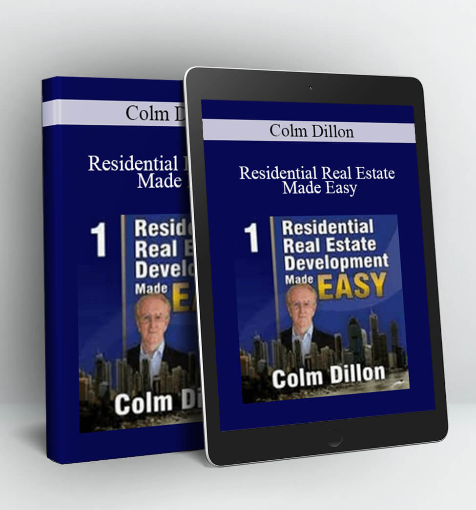 Residential Real Estate Made Easy - Colm Dillon