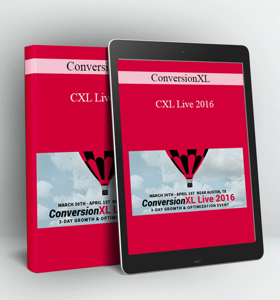 ConversionXL - CXL Live 2016