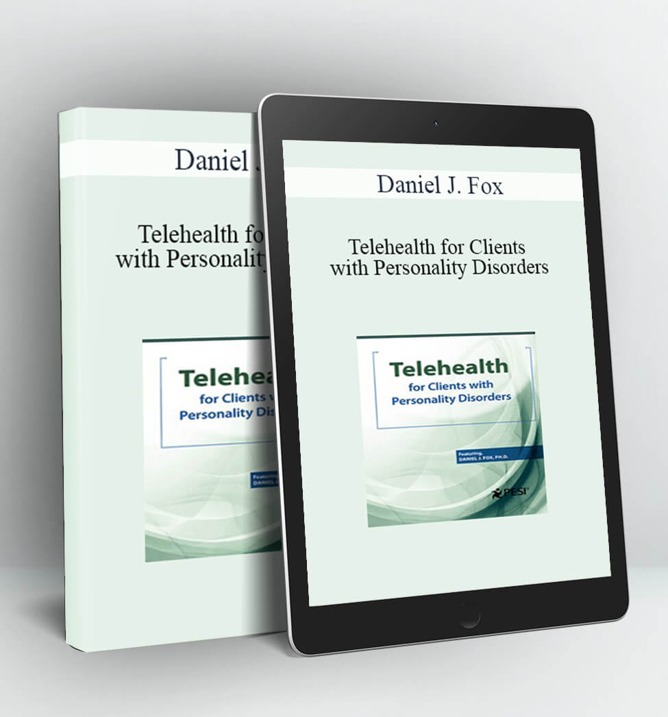 Telehealth for Clients with Personality Disorders - Daniel J. Fox