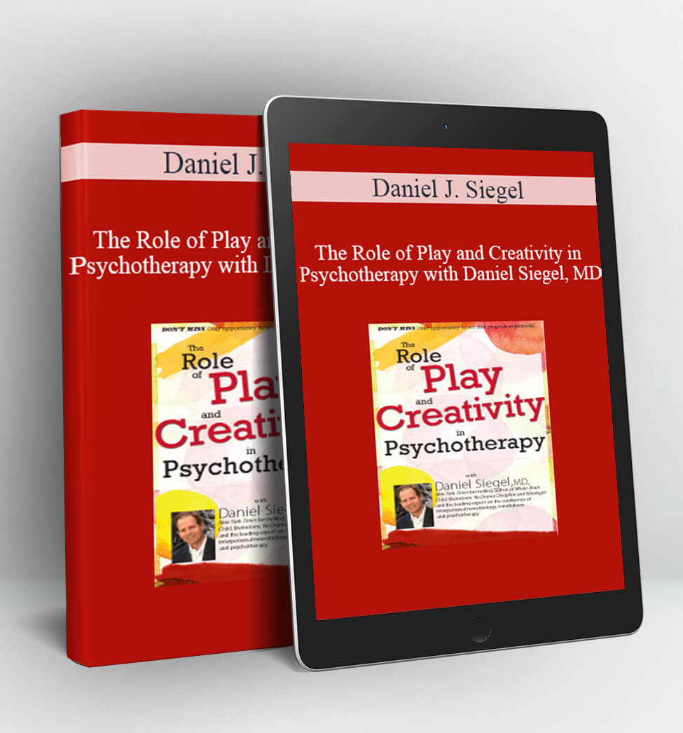 The Role of Play and Creativity in Psychotherapy with Daniel Siegel