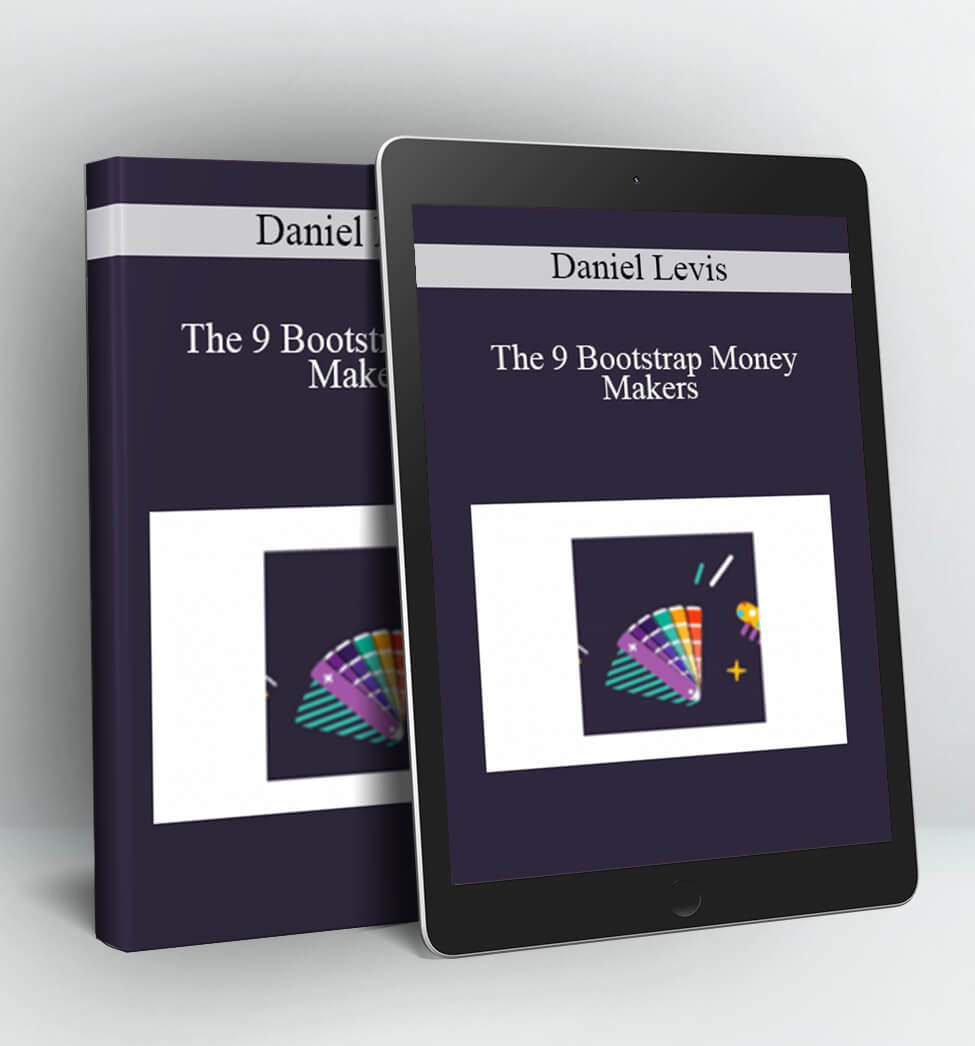 The 9 Bootstrap Money Makers - Daniel Levis