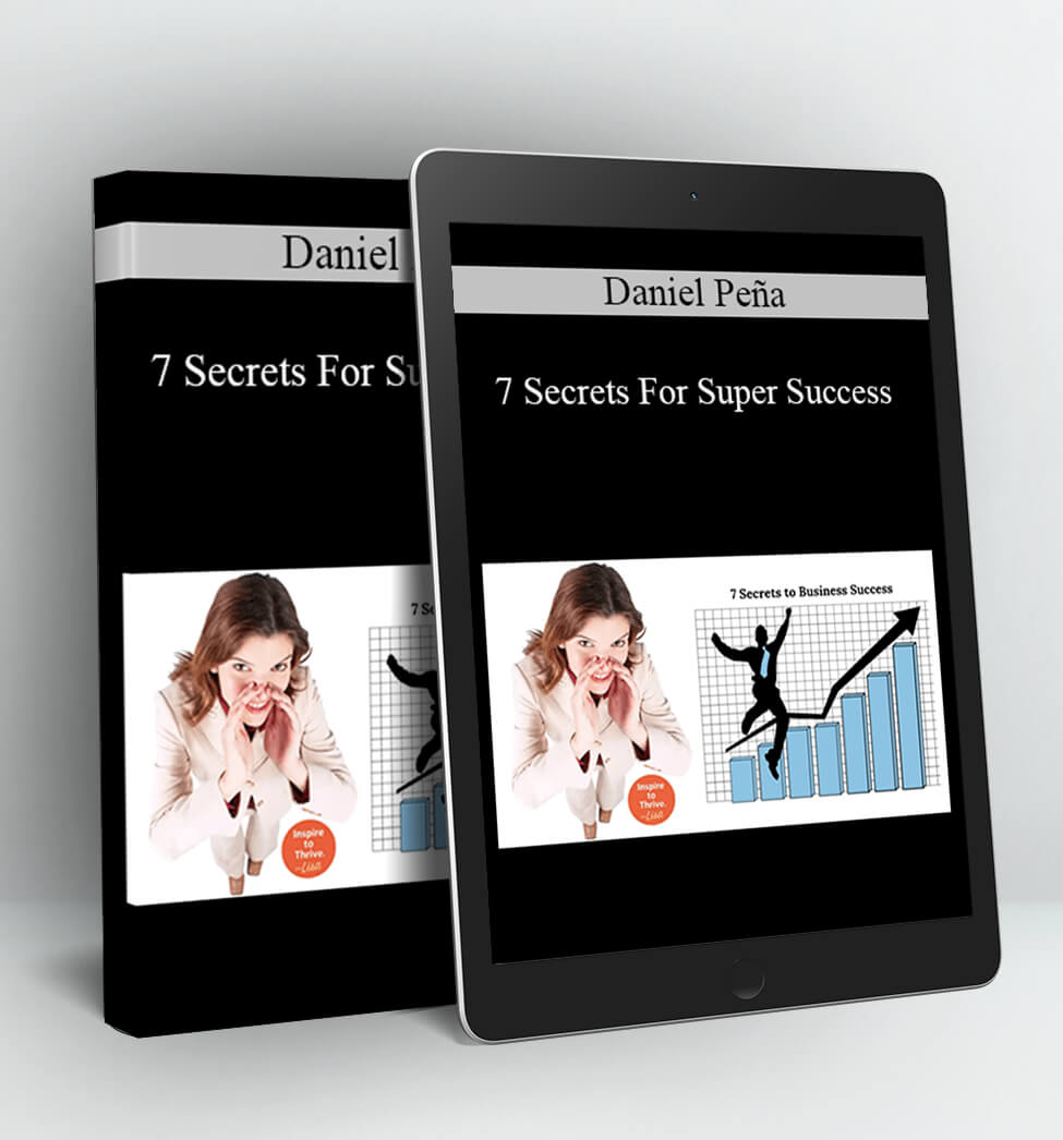 7 Secrets For Super Success - Daniel Peña