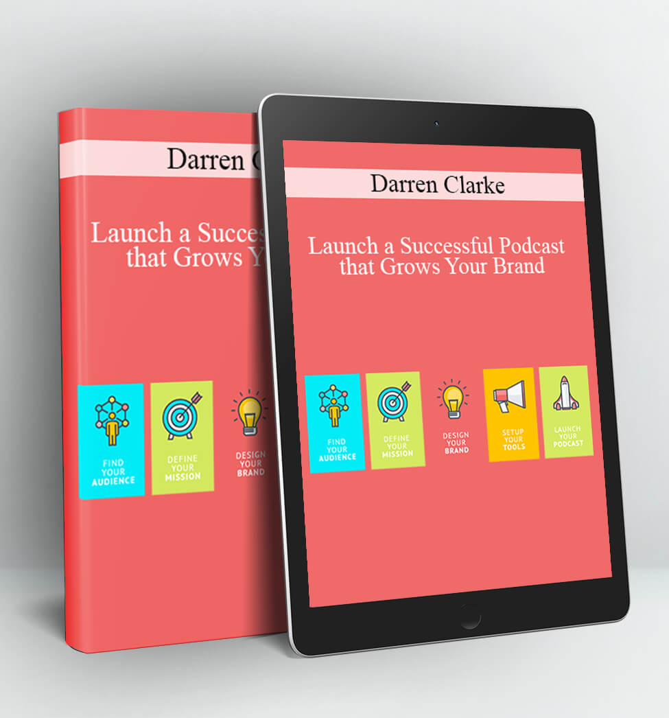 Launch a Successful Podcast that Grows Your Brand - Darren Clarke