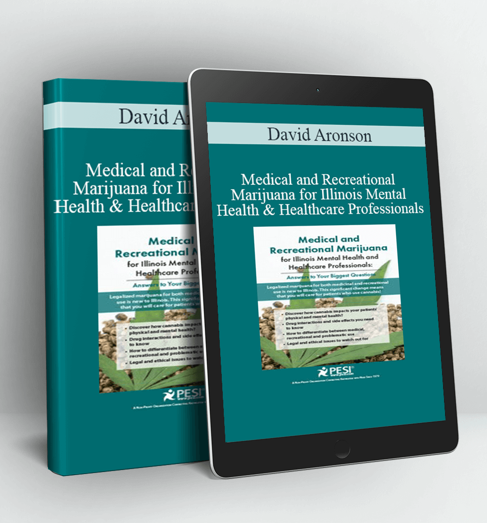 Medical and Recreational Marijuana for Illinois Mental Health and Healthcare Professionals - David Aronson