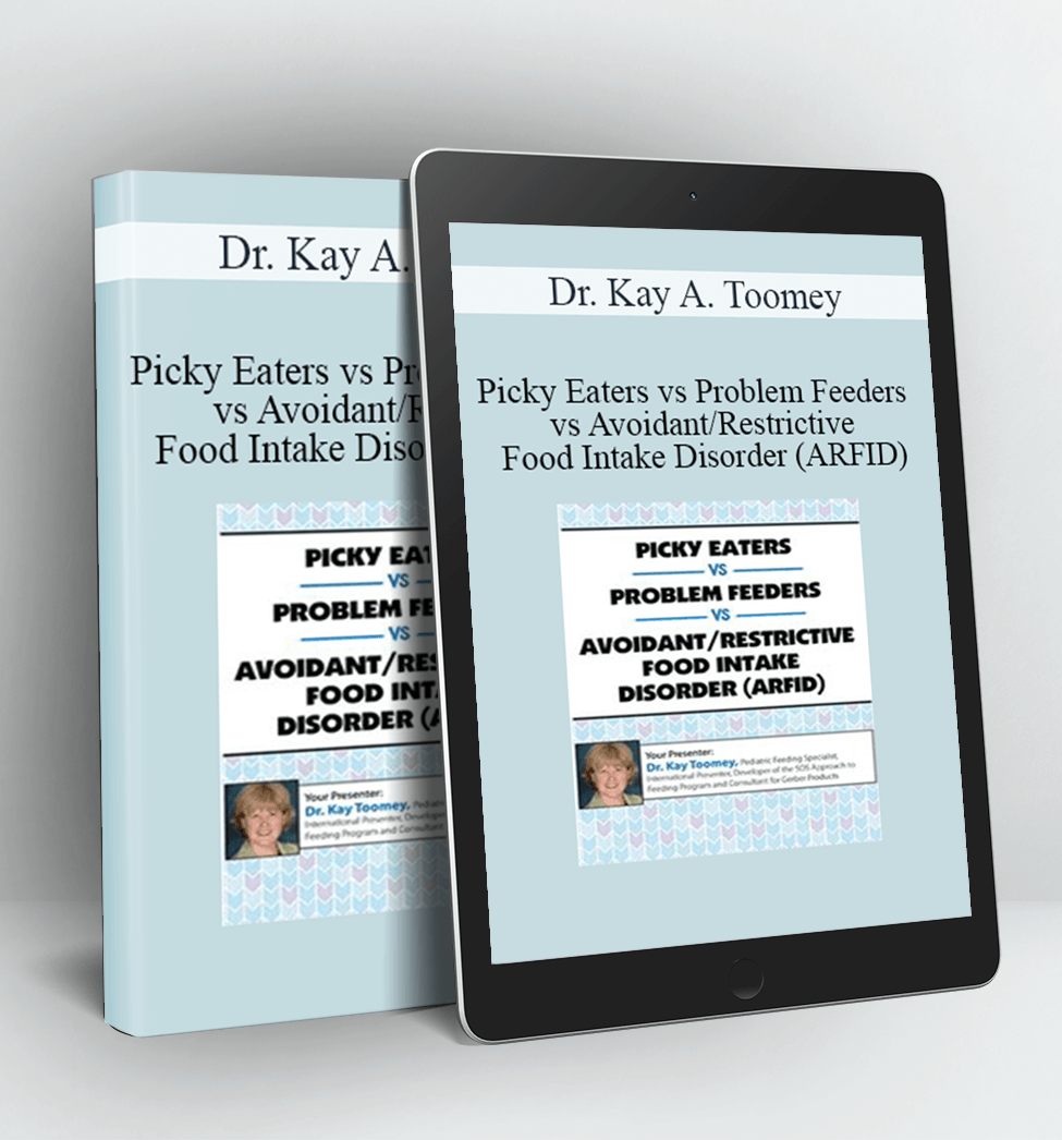 Picky Eaters vs Problem Feeders vs Avoidant/Restrictive Food Intake Disorder (ARFID) – Dr. Kay Toomey