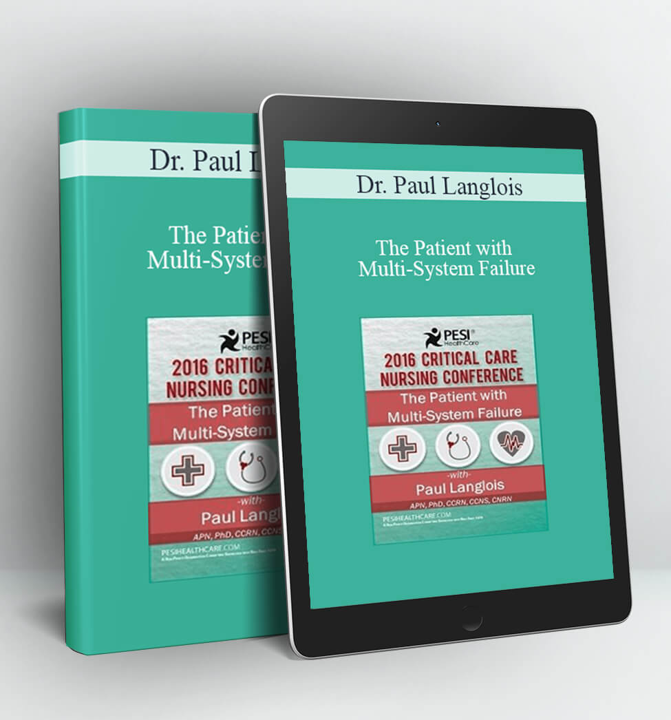 The Patient with Multi-System Failure - Dr. Paul Langlois