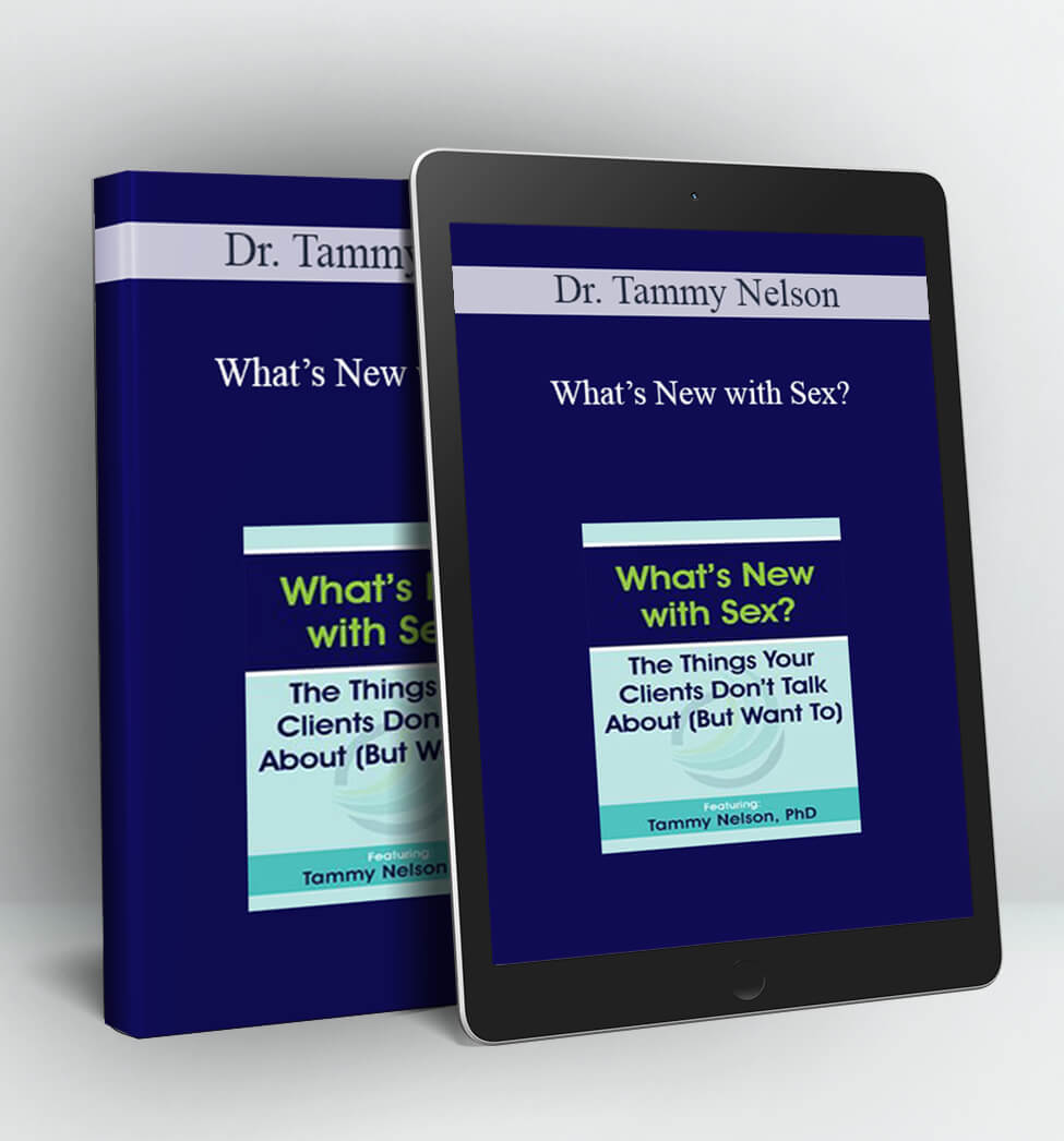 What’s New with Sex? - Dr. Tammy Nelson
