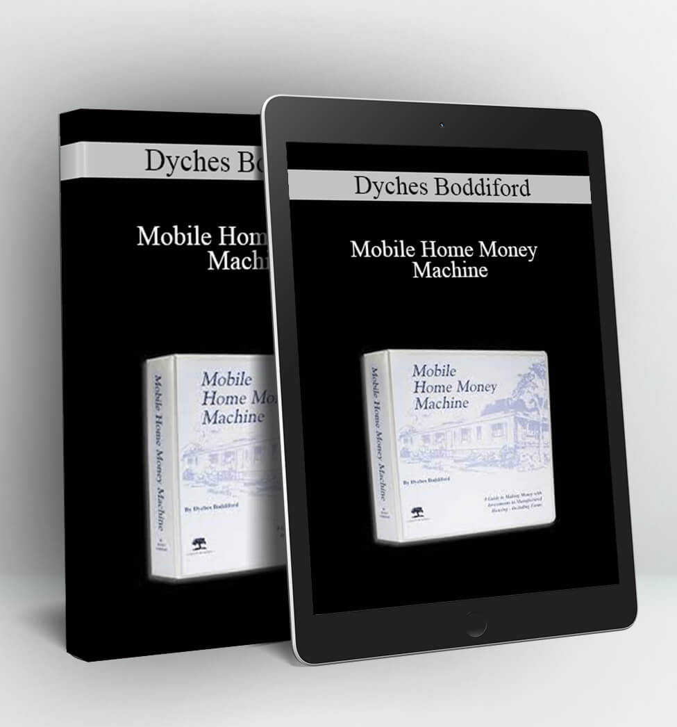 Mobile Home Money Machine - Dyches Boddiford