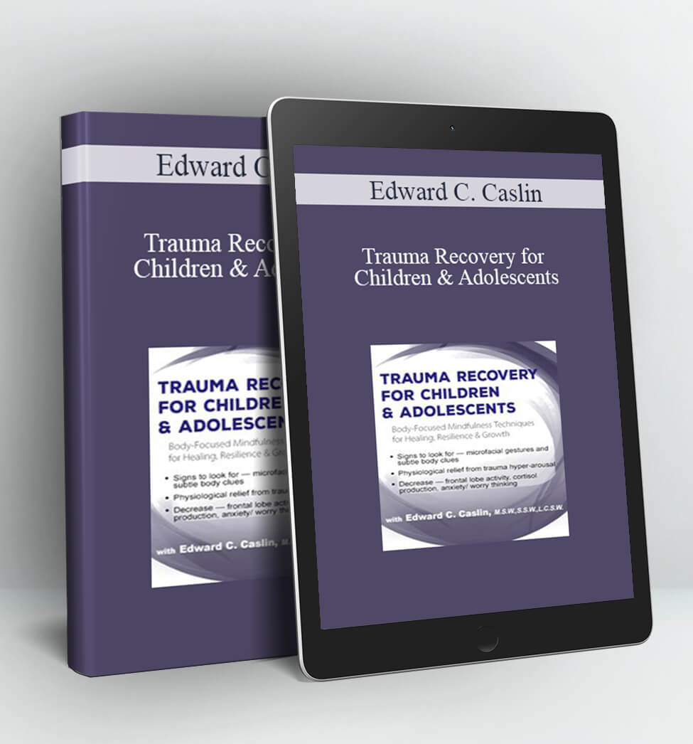 Trauma Recovery for Children & Adolescents - Edward C. Caslin