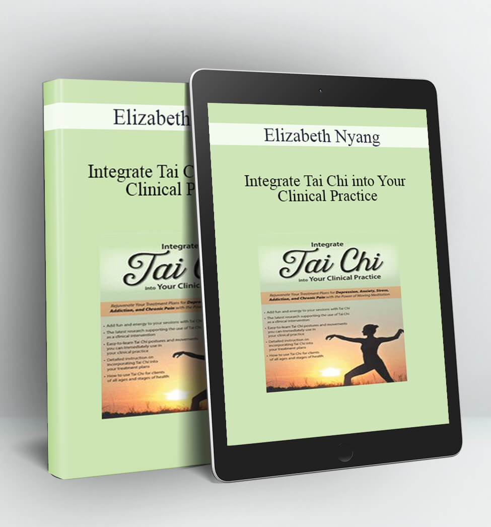 Integrate Tai Chi into Your Clinical Practice - Elizabeth Nyang