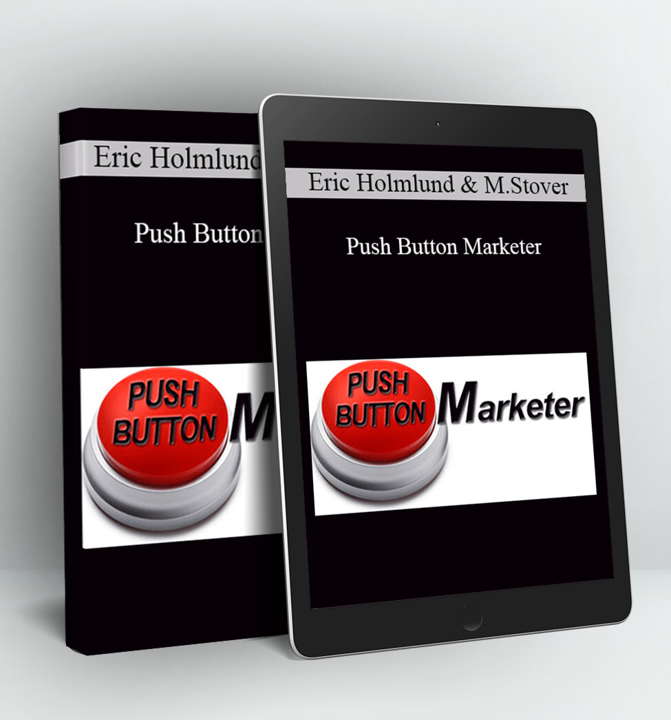 Push Button Marketer - Eric Holmlund & Micah Stover