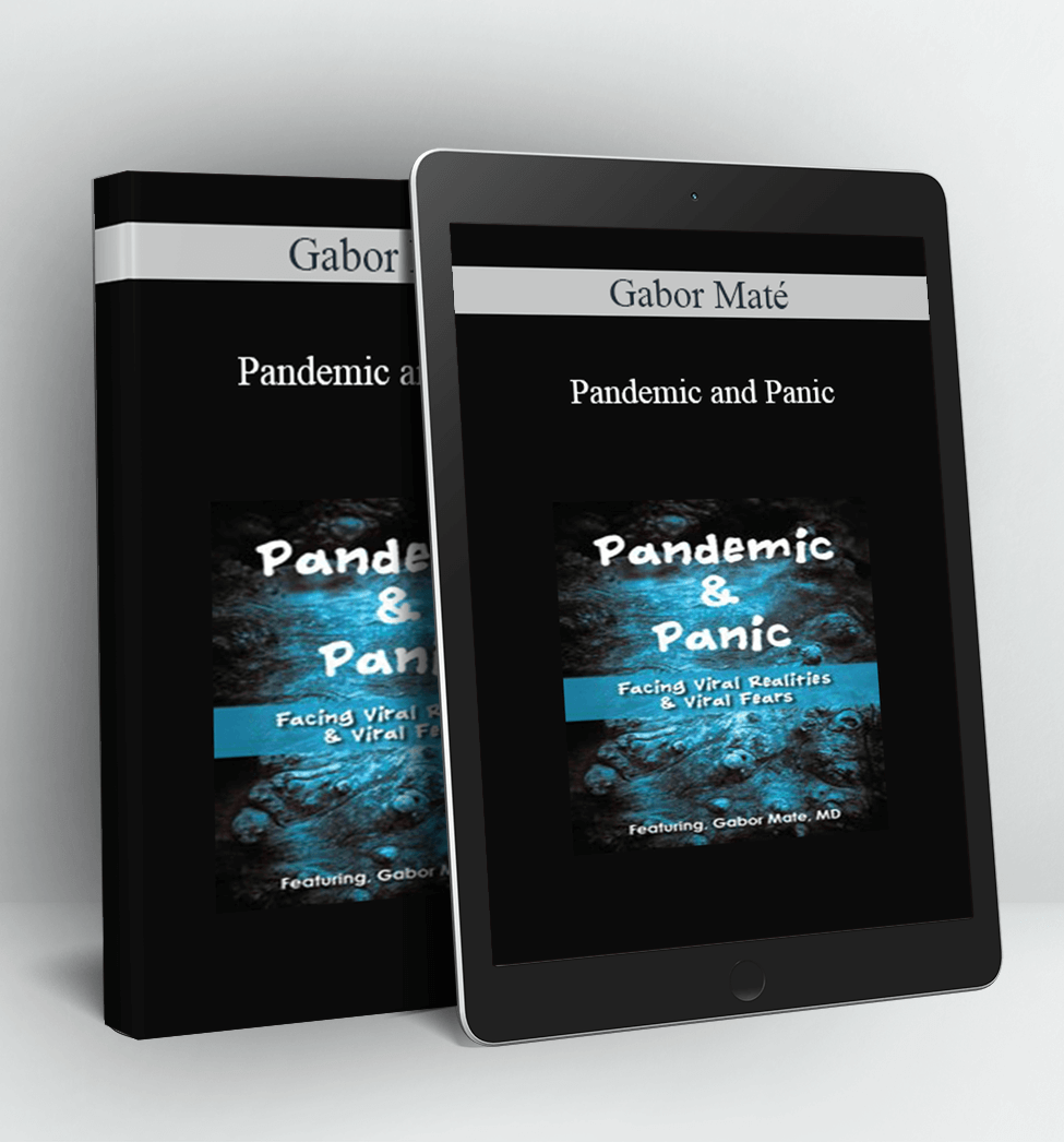 Pandemic and Panic - Gabor Maté
