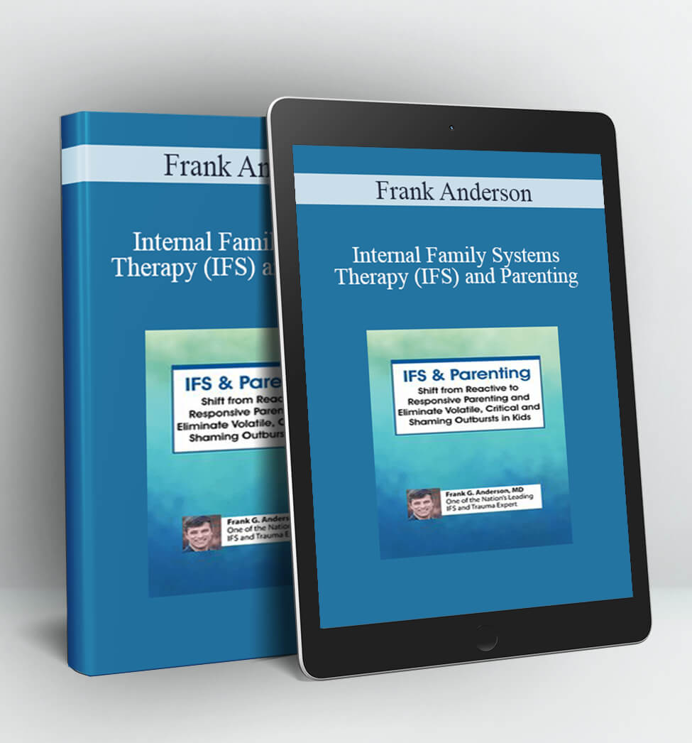 Internal Family Systems Therapy (IFS) and Parenting - Frank Anderson