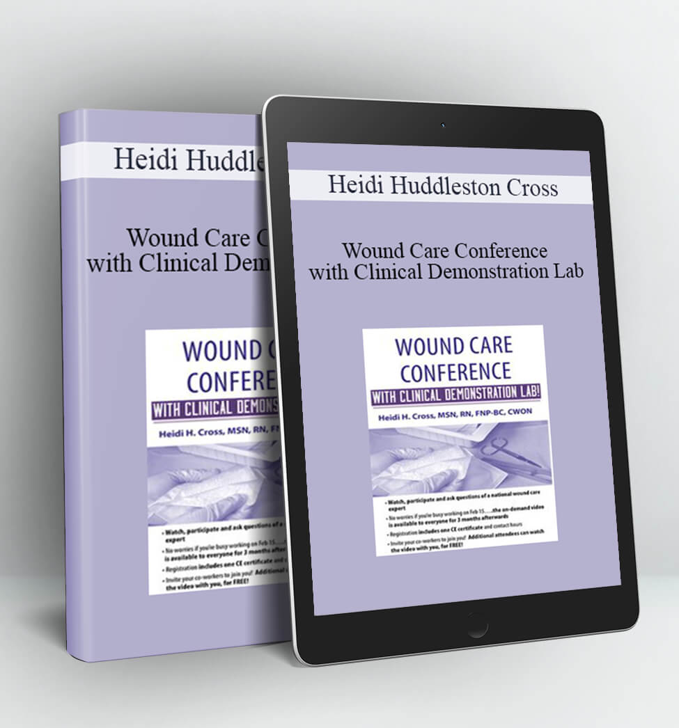 Wound Care Conference - with Clinical Demonstration Lab - Heidi Huddleston Cross