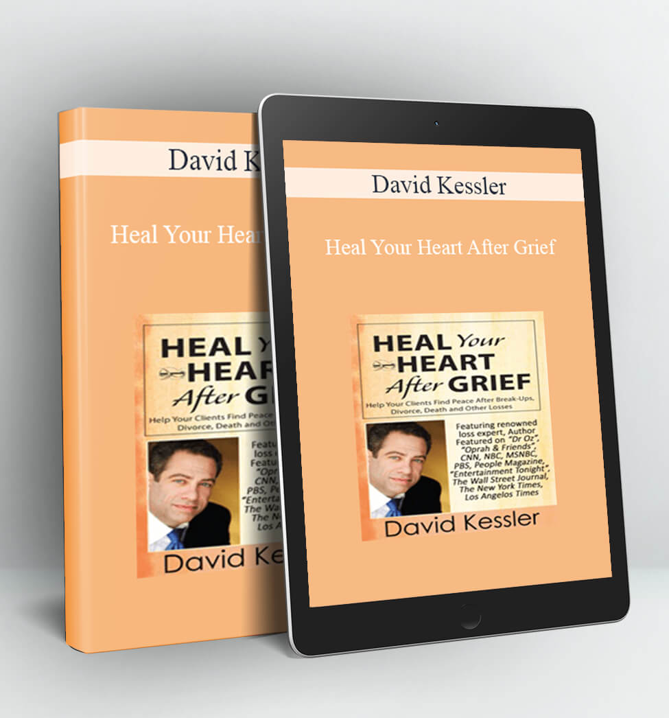 Heal Your Heart After Grief - David Kessler