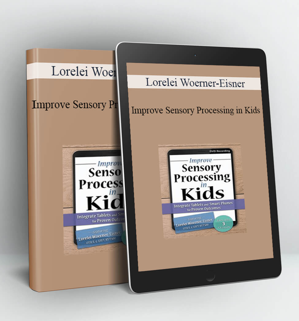 Improve Sensory Processing in Kids - Lorelei Woerner-Eisner