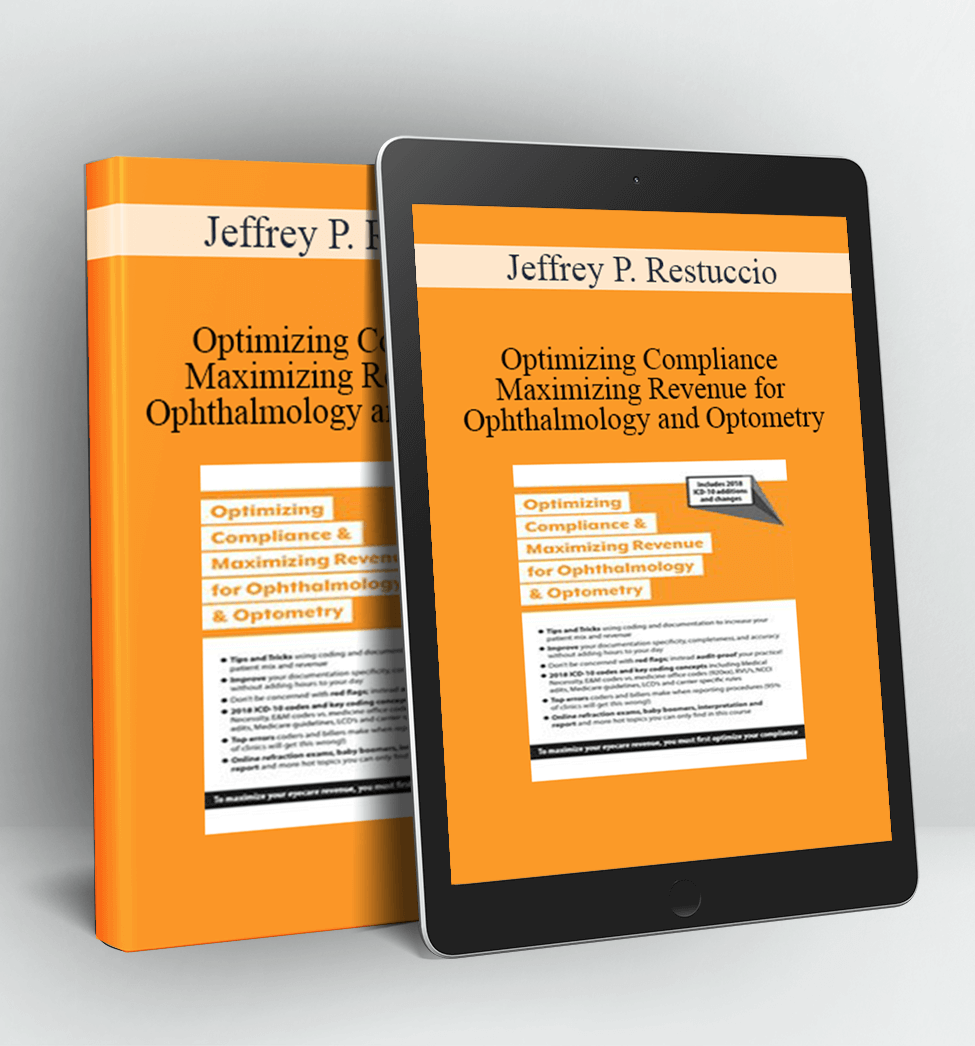 Optimizing Compliance and Maximizing Revenue for Ophthalmology and Optometry - Jeffrey P. Restuccio