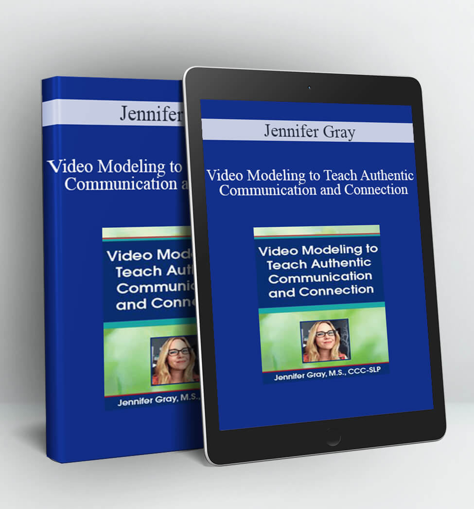 Video Modeling to Teach Authentic Communication and Connection - Jennifer Gray