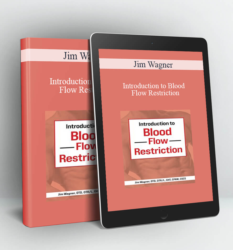 Introduction to Blood Flow Restriction - Jim Wagner