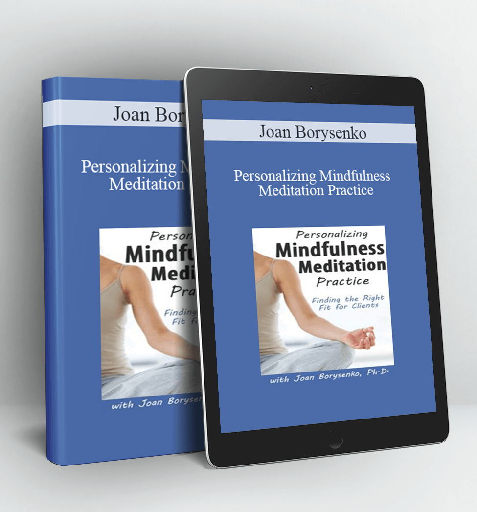 Personalizing Mindfulness Meditation Practice - Joan Borysenko