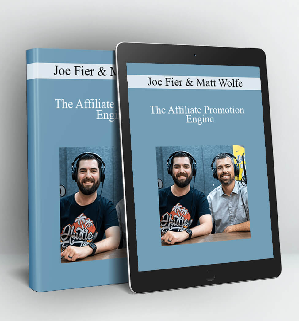 The Affiliate Promotion Engine - Joe Fier & Matt Wolfe