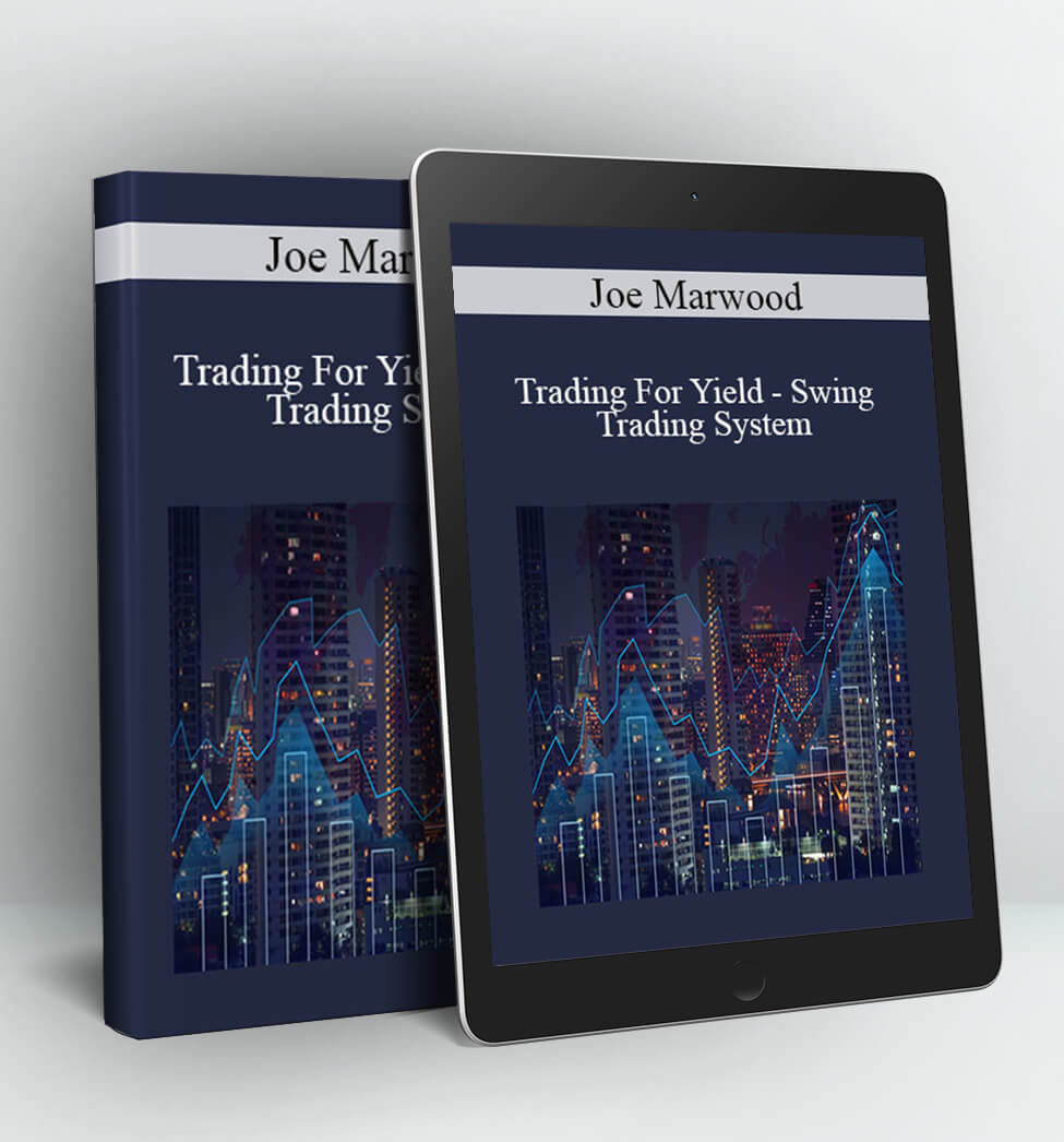 Trading For Yield - Swing Trading System - Joe Marwood