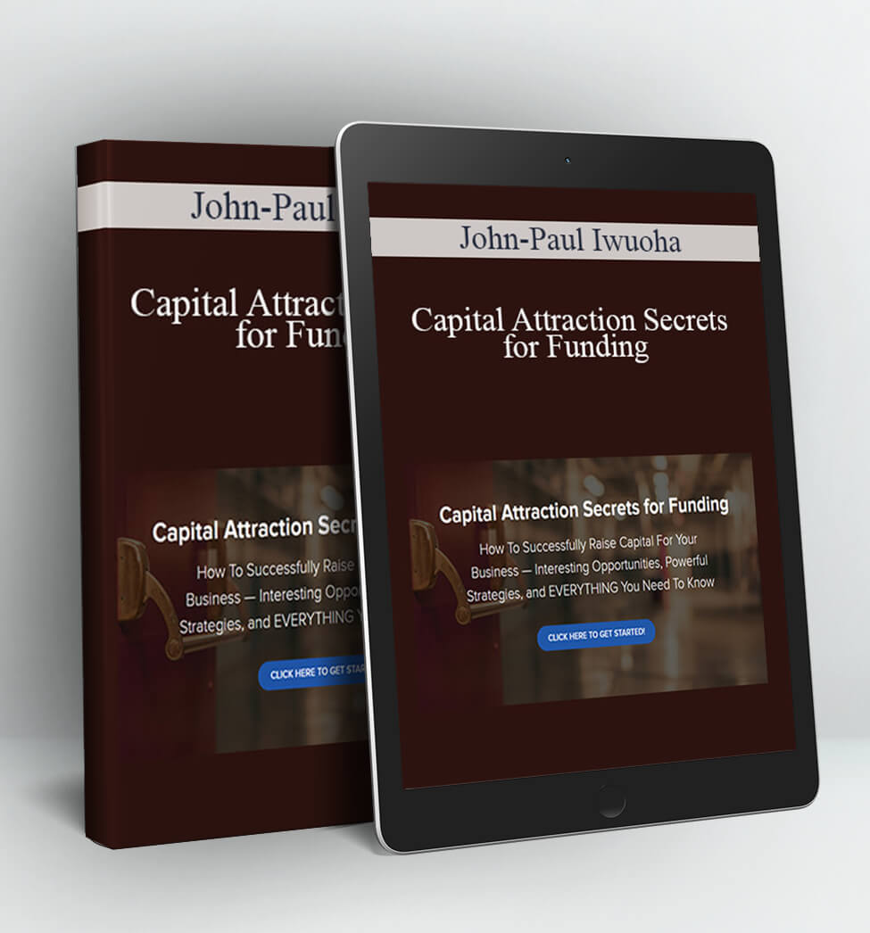 Capital Attraction Secrets for Funding - John-Paul Iwuoha