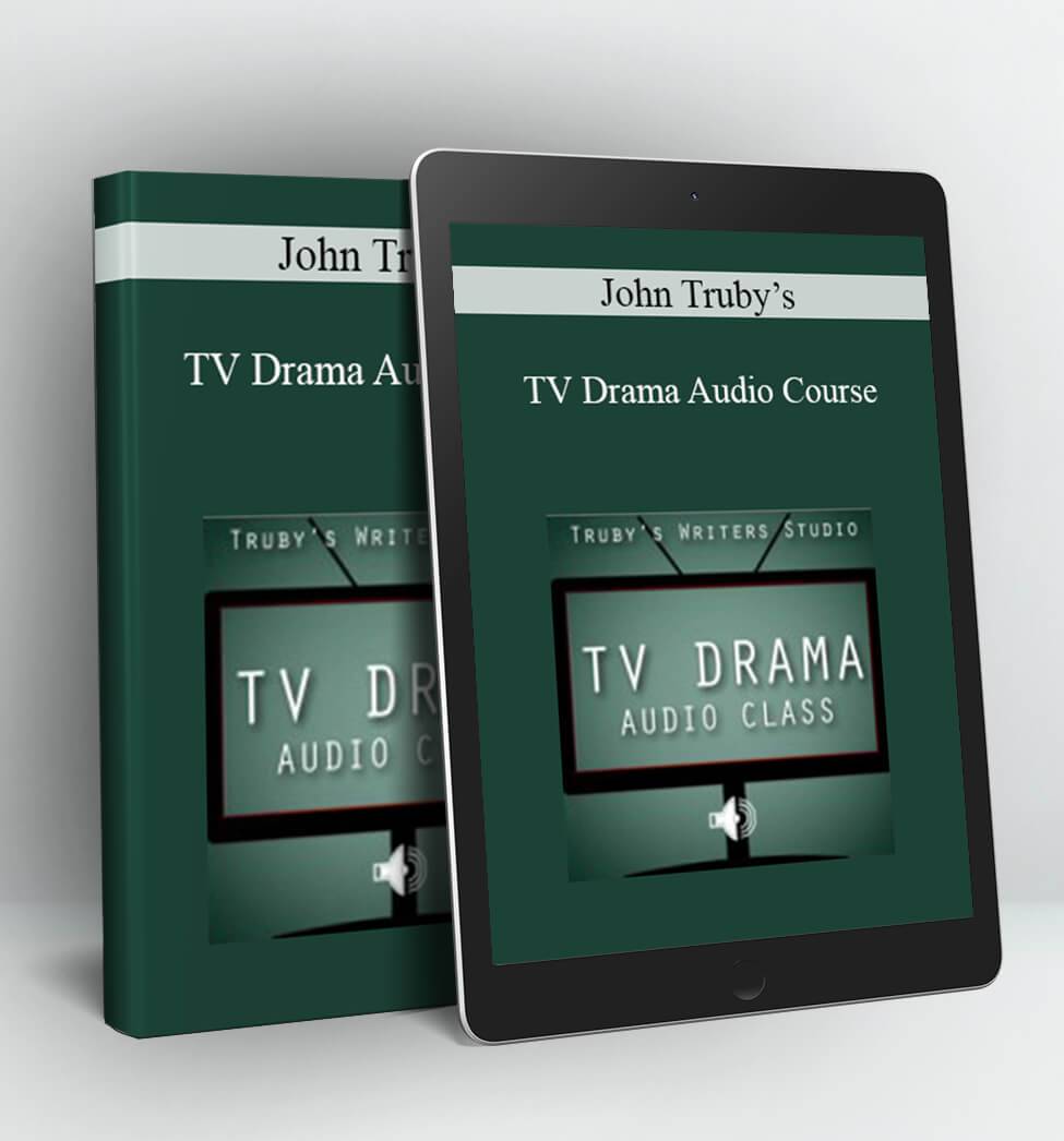 TV Drama Audio Course - John Truby’s