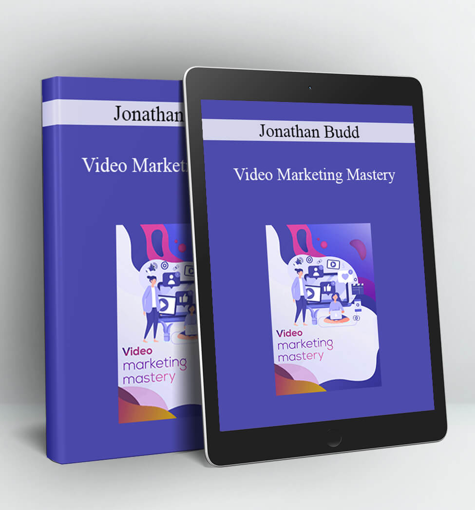 Video Marketing Mastery - Jonathan Budd