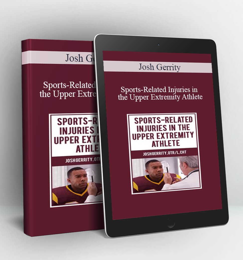 Sports-Related Injuries in the Upper Extremity Athlete - Josh Gerrity