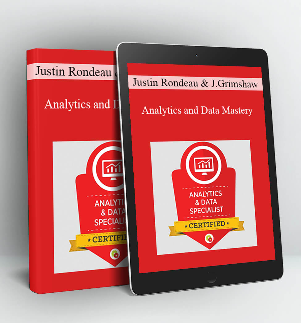 Analytics and Data Mastery - Justin Rondeau and John Grimshaw