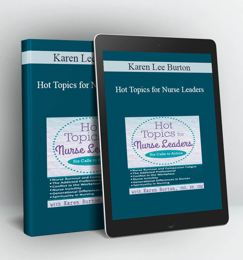 Hot Topics for Nurse Leaders - Karen Lee Burton