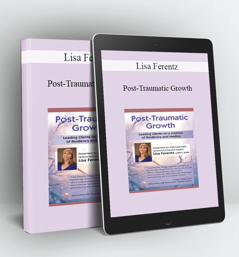 Post-Traumatic Growth - Lisa Ferentz