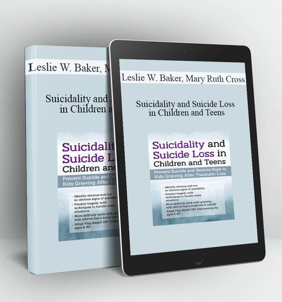 Suicidality and Suicide Loss in Children and Teens - Leslie W. Baker