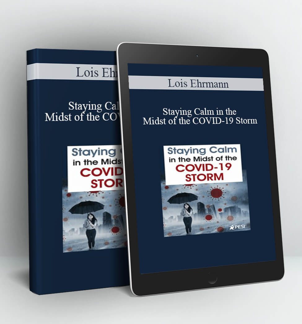 Staying Calm in the Midst of the COVID-19 Storm - Lois Ehrmann