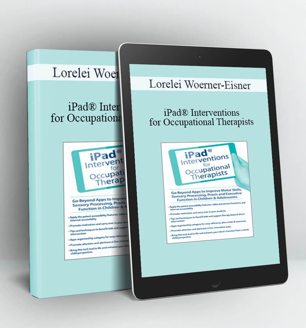 iPad® Interventions for Occupational Therapists - Lorelei Woerner-Eisner