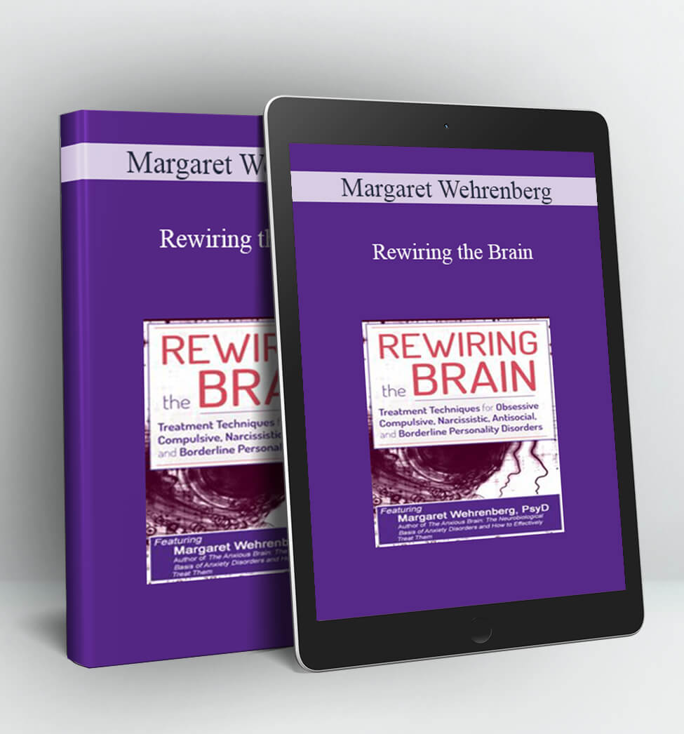 Rewiring the Brain - Margaret Wehrenberg